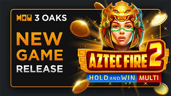Search for sizzling treasures in 3 Oaks Gaming’s Aztec Fire 2: Hold and Win Multi