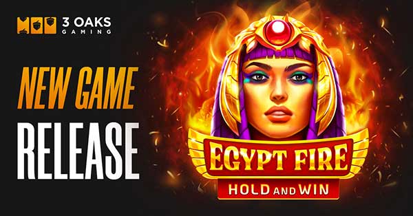 Unique Bonus game takes centre stage in 3 Oaks Gaming’s Egypt Fire: Hold and Win