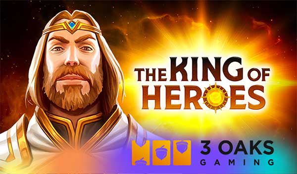 3 Oaks Gaming embarks on epic saga in The King of Heroes