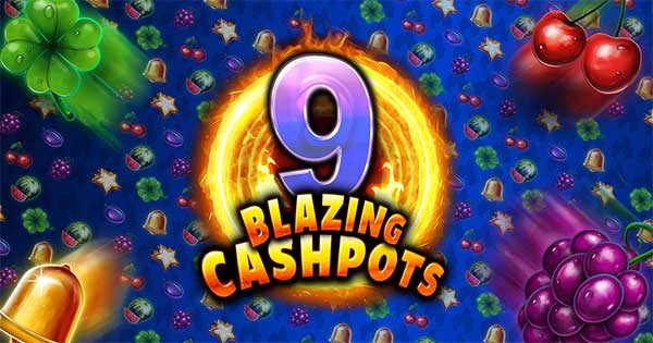 Kalamba Games fires up a classic theme in 9 Blazing Cashpots