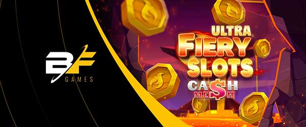BF Games sets the reels ablaze in Fiery Slots Cash Mesh Ultra