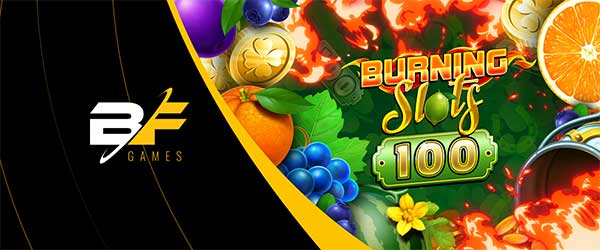 BF Games ignites excitement with Burning Slots 100