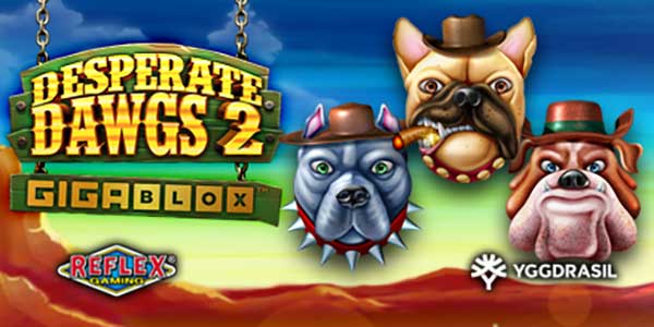 The wildest dogs in the west return in Yggdrasil and Reflex Gaming release Desperate Dawgs 2 GigaBlox™