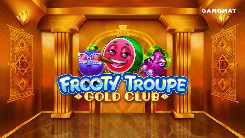 ​GAMOMAT is ready to roll out the red carpet for Frooty Troupe – Gold Club