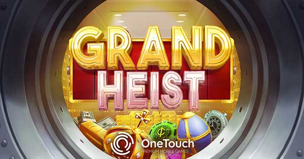 OneTouch opens the vault to huge wins with Grand Heist