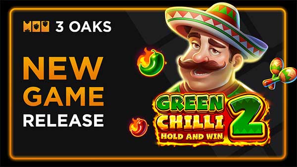 Prepare for a spicy sequel in 3 Oaks Gaming’s Green Chilli 2: Hold and Win