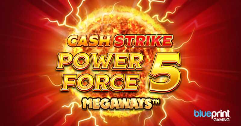 Multi-level Power Play elevates a classic in Blueprint Gaming’s Cash Strike™ Power Force 5 Megaways™