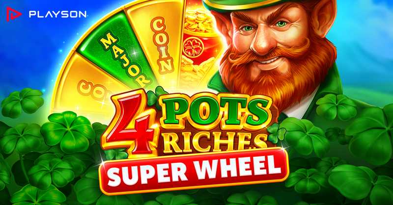 New Super Wheel mechanic elevates the charm in Playson’s 4 Pots Riches: Super Wheel