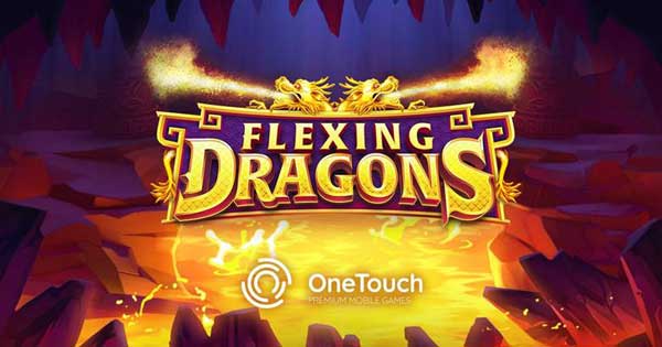 OneTouch lights up the reels with Flexing Dragons