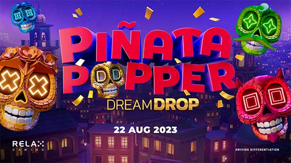 Relax Gaming sends players on a memorable trip to Mexico in Piñata Popper Dream Drop