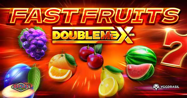 Reflex Gaming and Yggdrasil modernise classic genre with Fast Fruits DoubleMax™