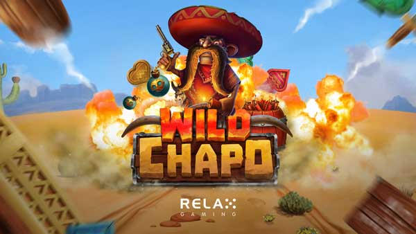 Relax Gaming’s Wild Chapo explodes into life