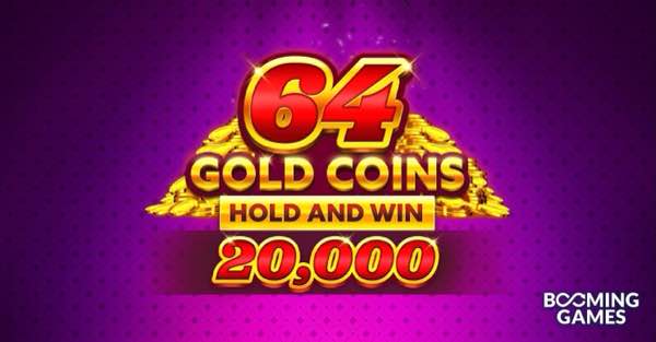 Booming Games Launches 64 Gold Coins Hold and Win 20,000