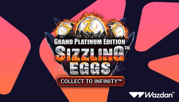 Wazdan raises standout series with Sizzling Eggs™ Grand Platinum Edition release