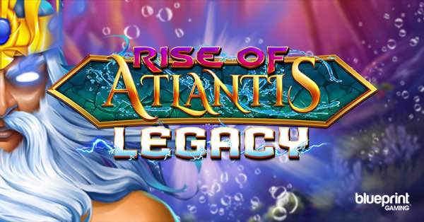 Blueprint Gaming makes bonus waves in Rise of Atlantis Legacy