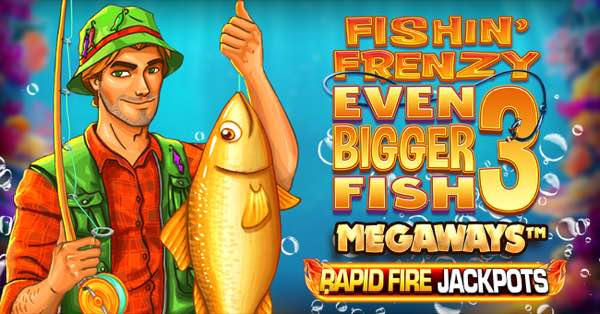 Blueprint Gaming casts the net wider with Fishin’ Frenzy Even Bigger Fish 3 Megaways™ Rapid Fire Jackpots™