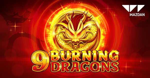 Wazdan unleashes an inferno in 9 Burning Dragons