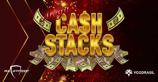 Prepare to pile up the winnings as Yggdrasil and Bulletproof Games release Mega Cash Stacks